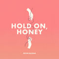 Hold On, Honey